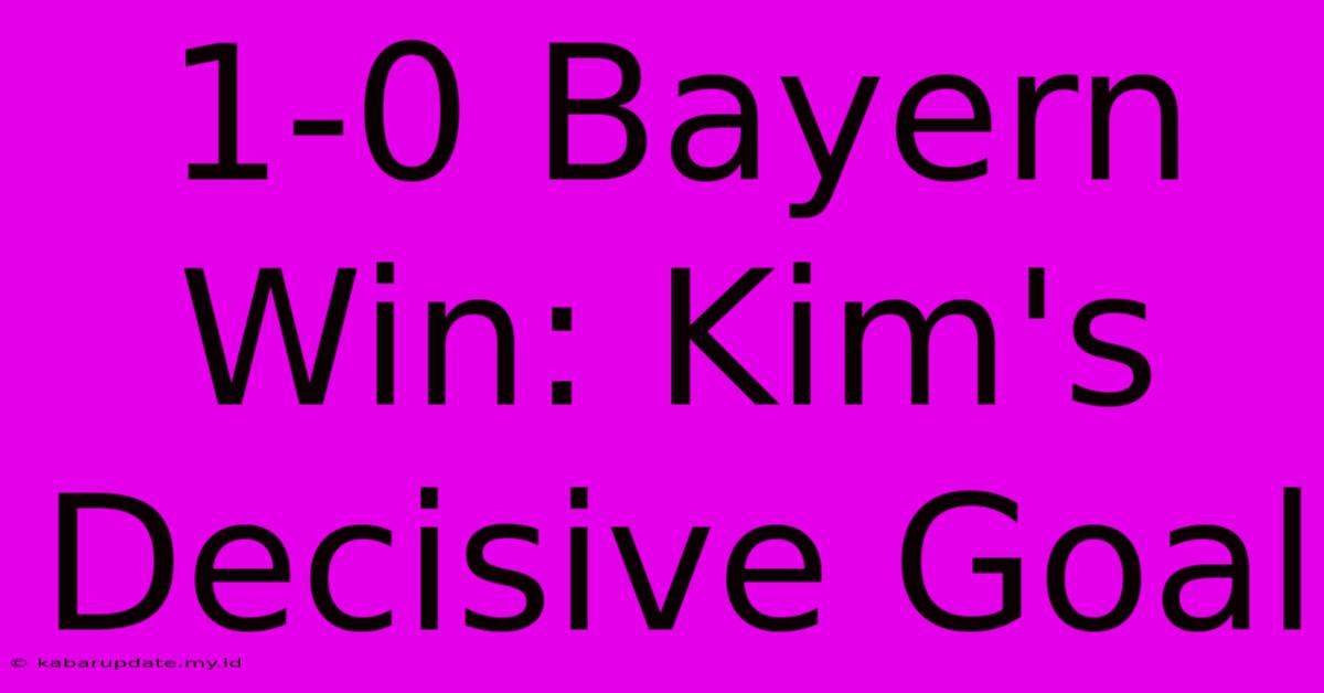 1-0 Bayern Win: Kim's Decisive Goal