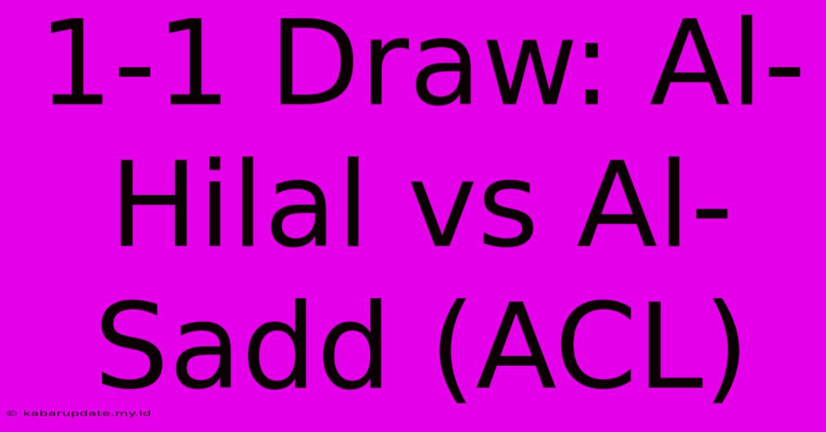 1-1 Draw: Al-Hilal Vs Al-Sadd (ACL)