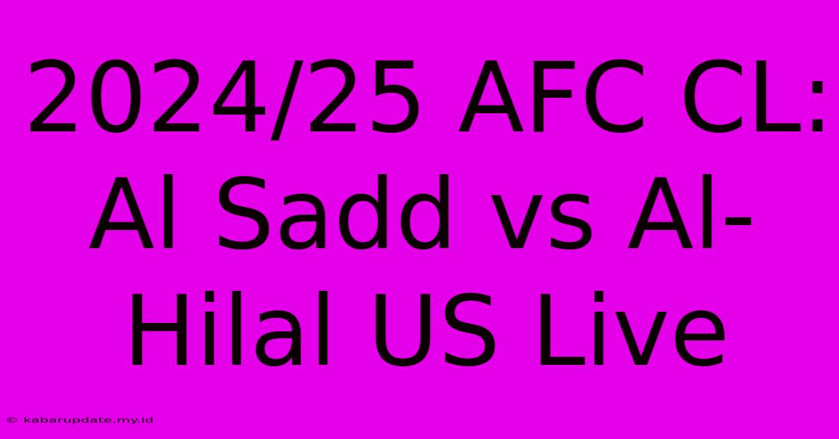 2024/25 AFC CL: Al Sadd Vs Al-Hilal US Live