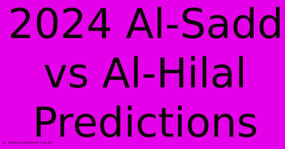 2024 Al-Sadd Vs Al-Hilal Predictions