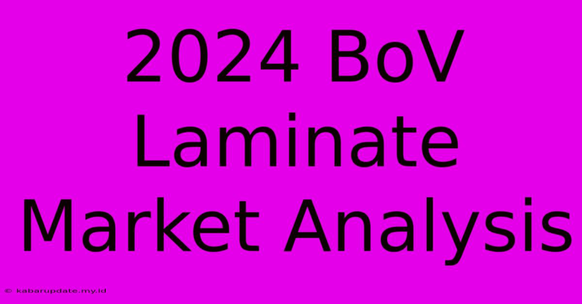 2024 BoV Laminate Market Analysis