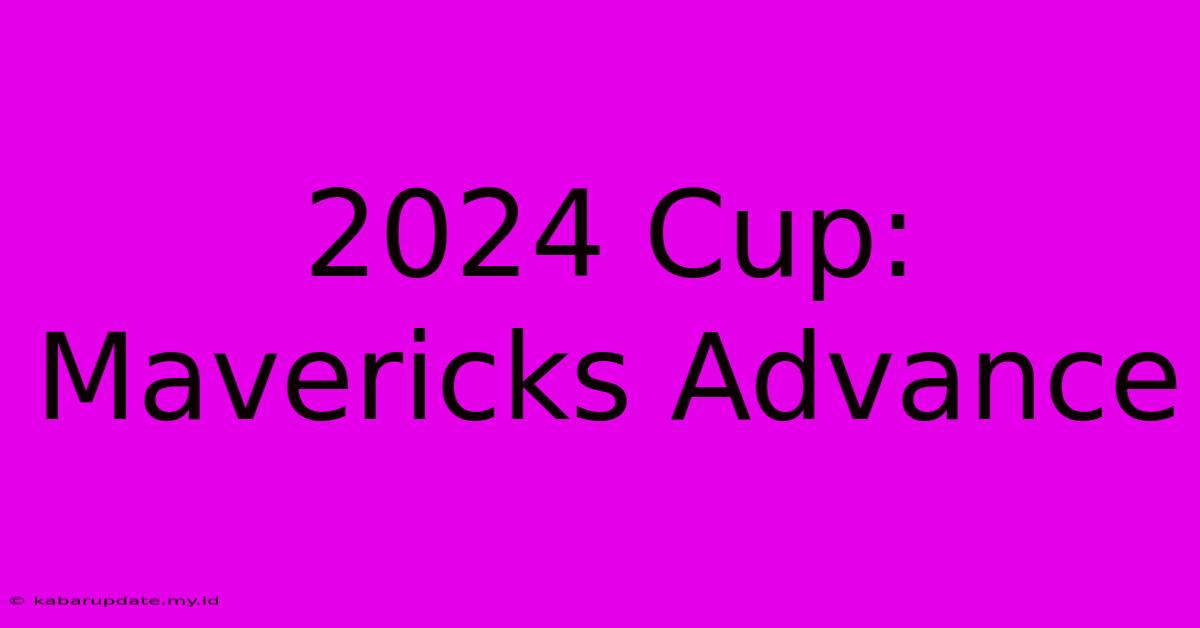 2024 Cup: Mavericks Advance