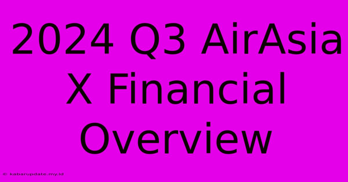 2024 Q3 AirAsia X Financial Overview