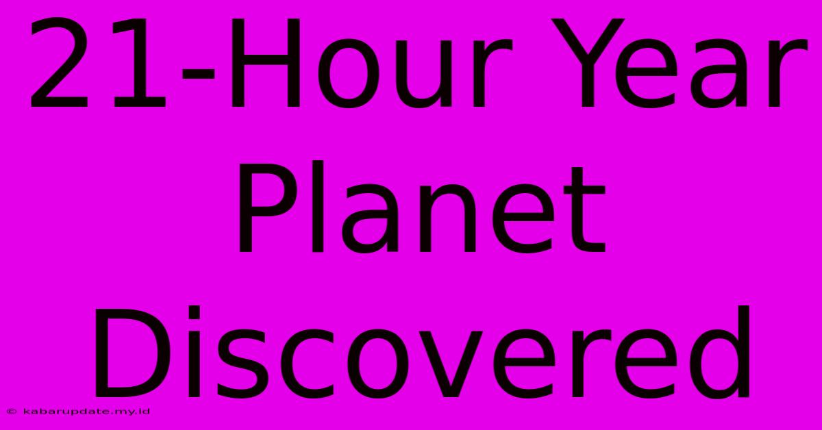 21-Hour Year Planet Discovered