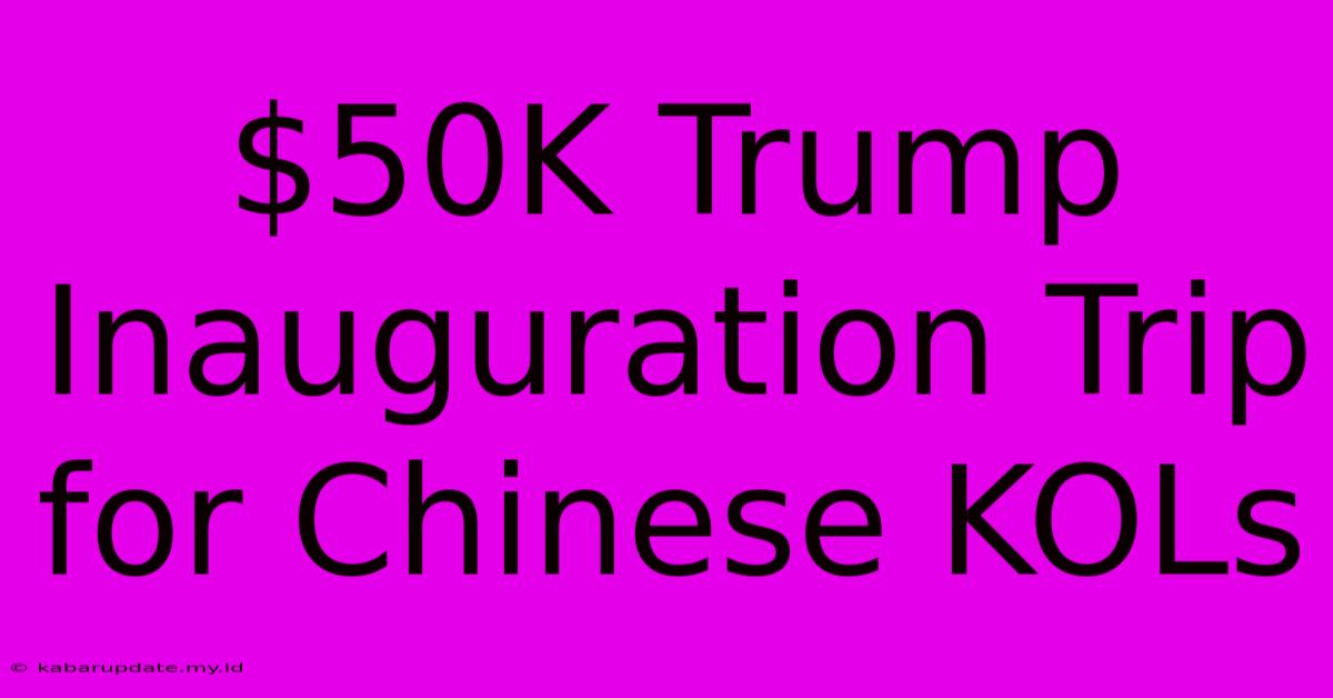 $50K Trump Inauguration Trip For Chinese KOLs