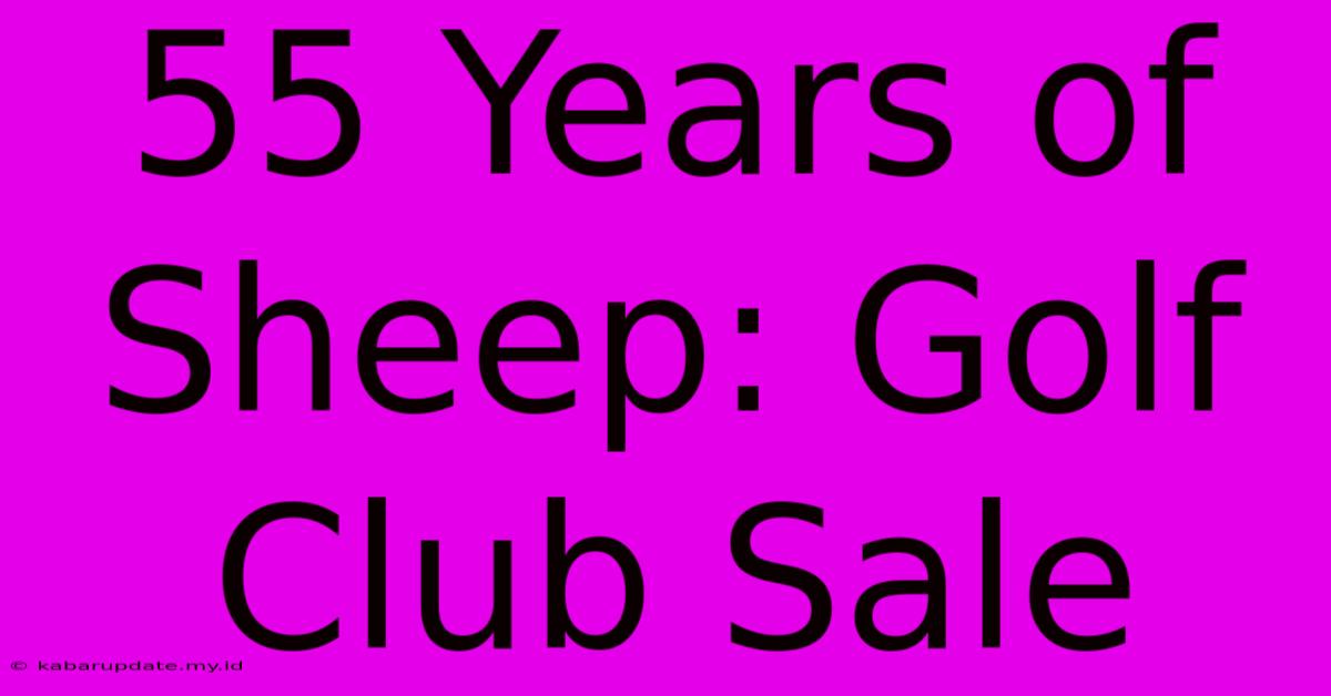 55 Years Of Sheep: Golf Club Sale