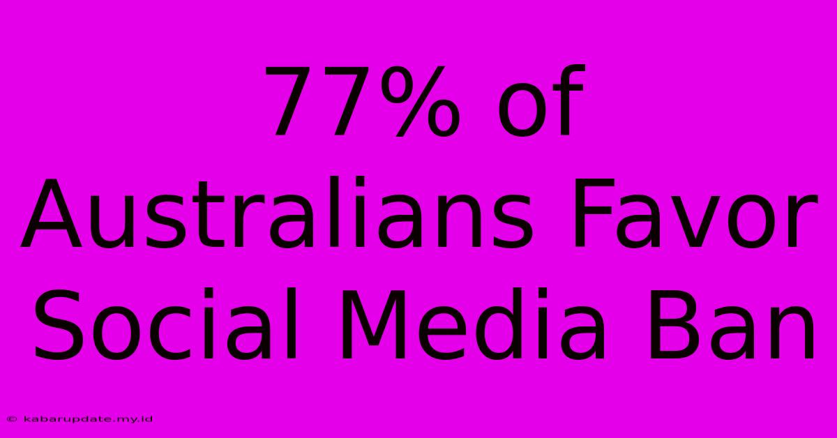 77% Of Australians Favor Social Media Ban