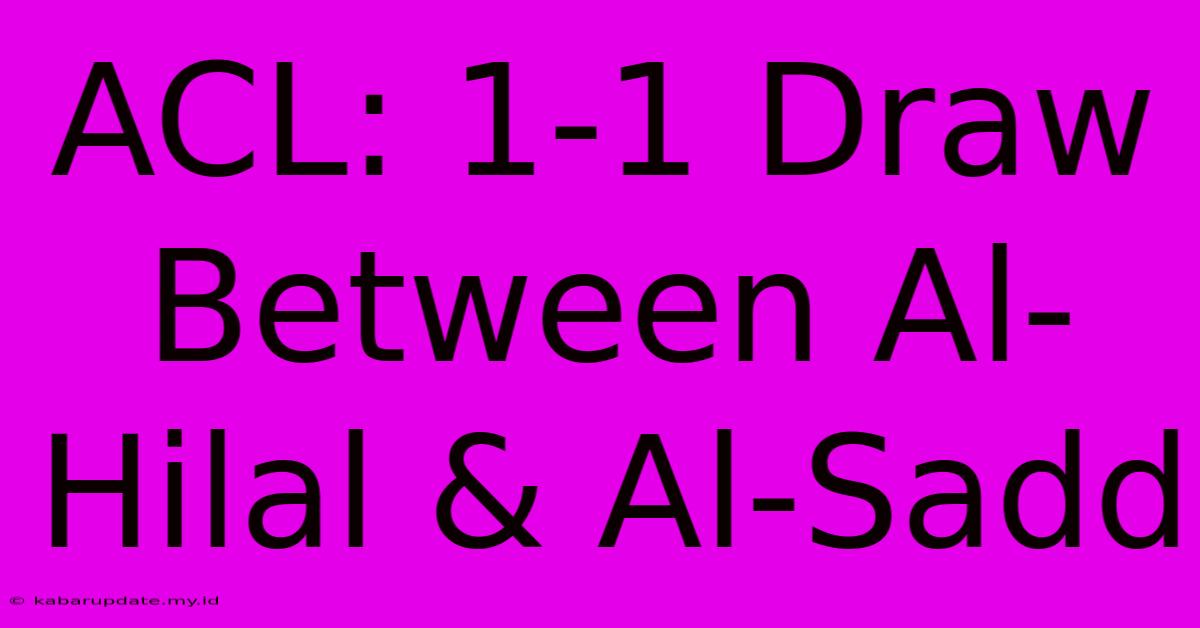 ACL: 1-1 Draw Between Al-Hilal & Al-Sadd