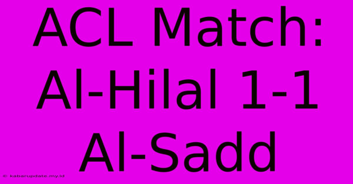 ACL Match: Al-Hilal 1-1 Al-Sadd