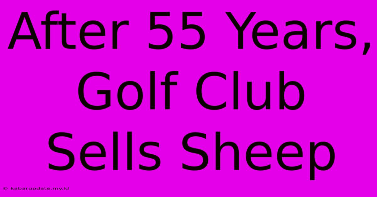 After 55 Years, Golf Club Sells Sheep