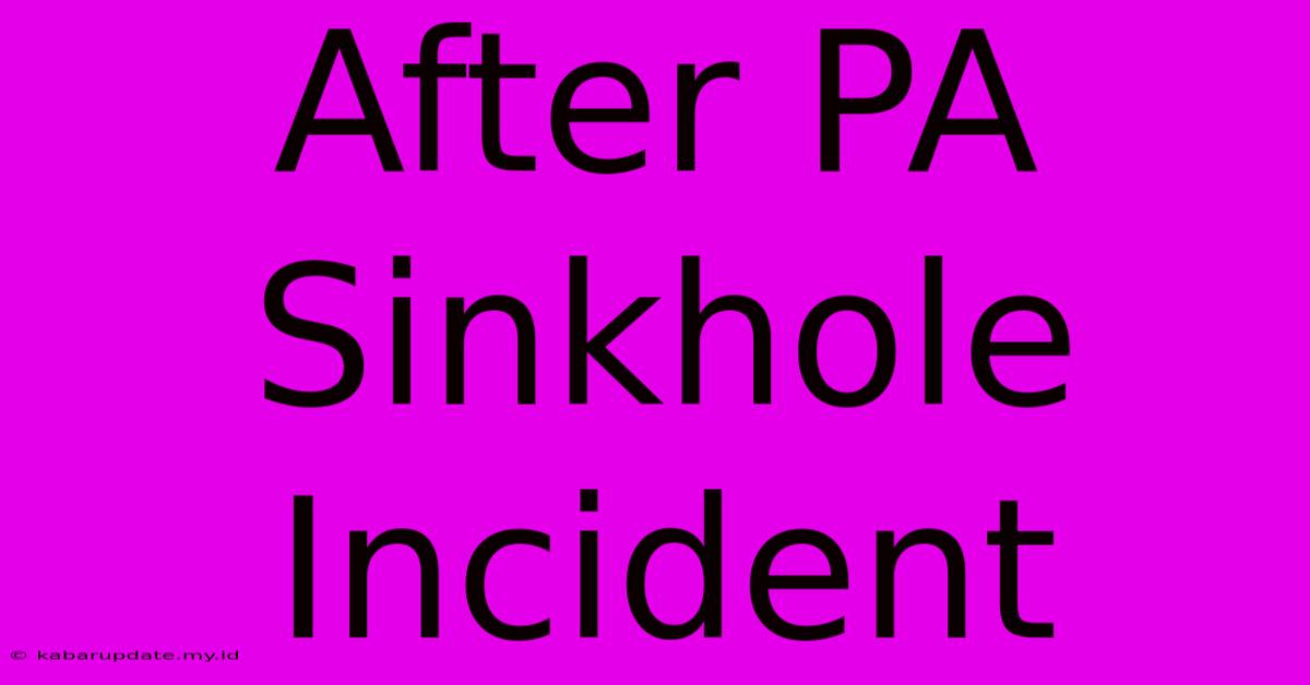 After PA Sinkhole Incident