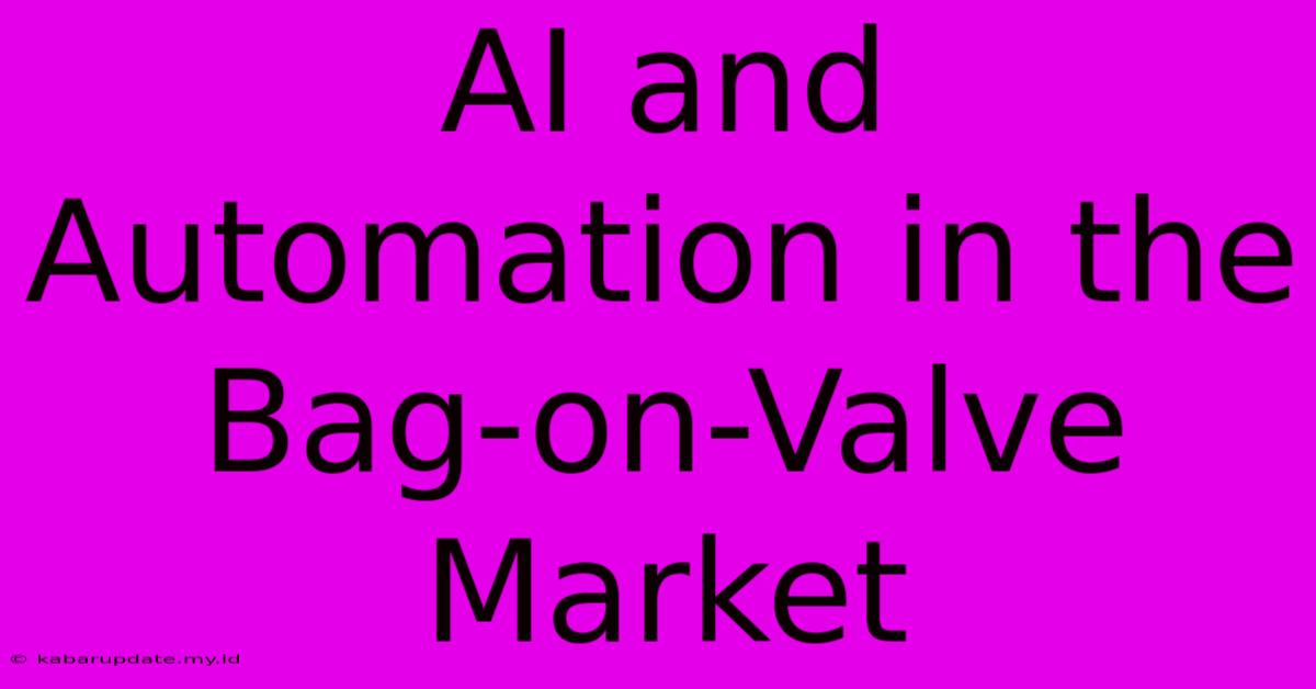 AI And Automation In The Bag-on-Valve Market