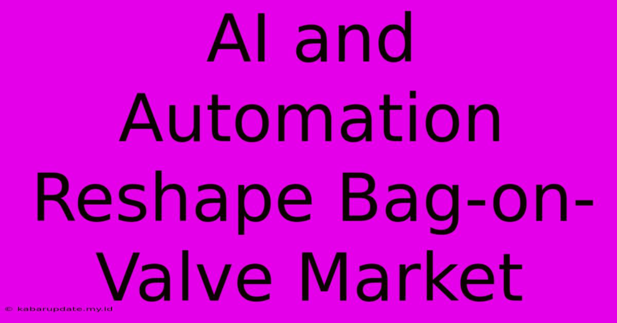 AI And Automation Reshape Bag-on-Valve Market