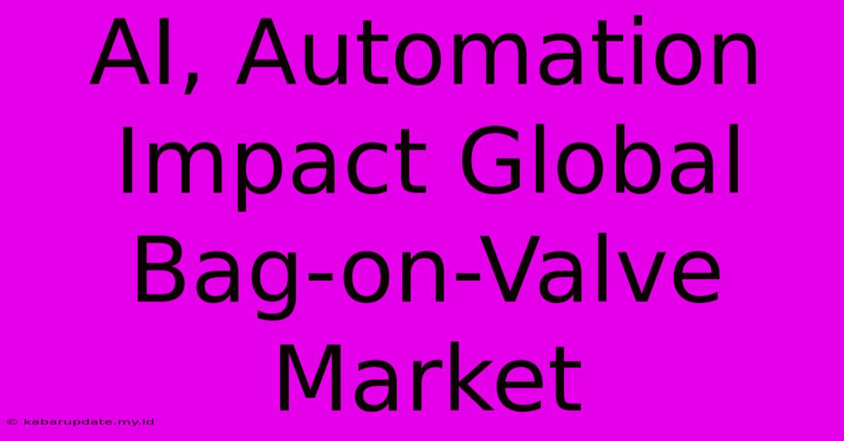 AI, Automation Impact Global Bag-on-Valve Market