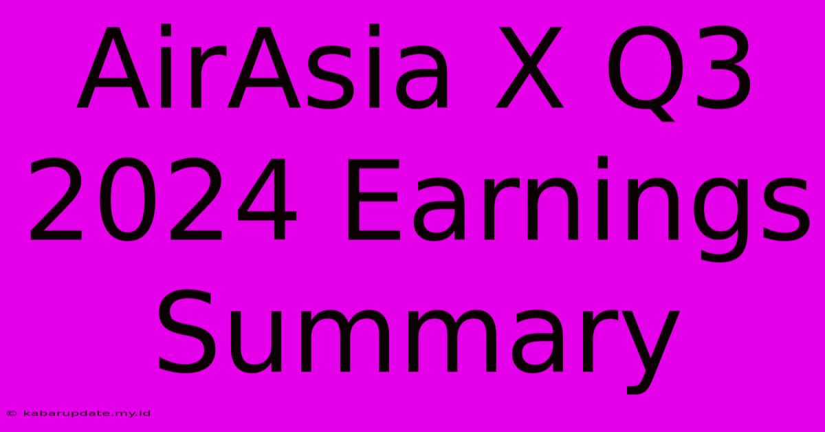 AirAsia X Q3 2024 Earnings Summary