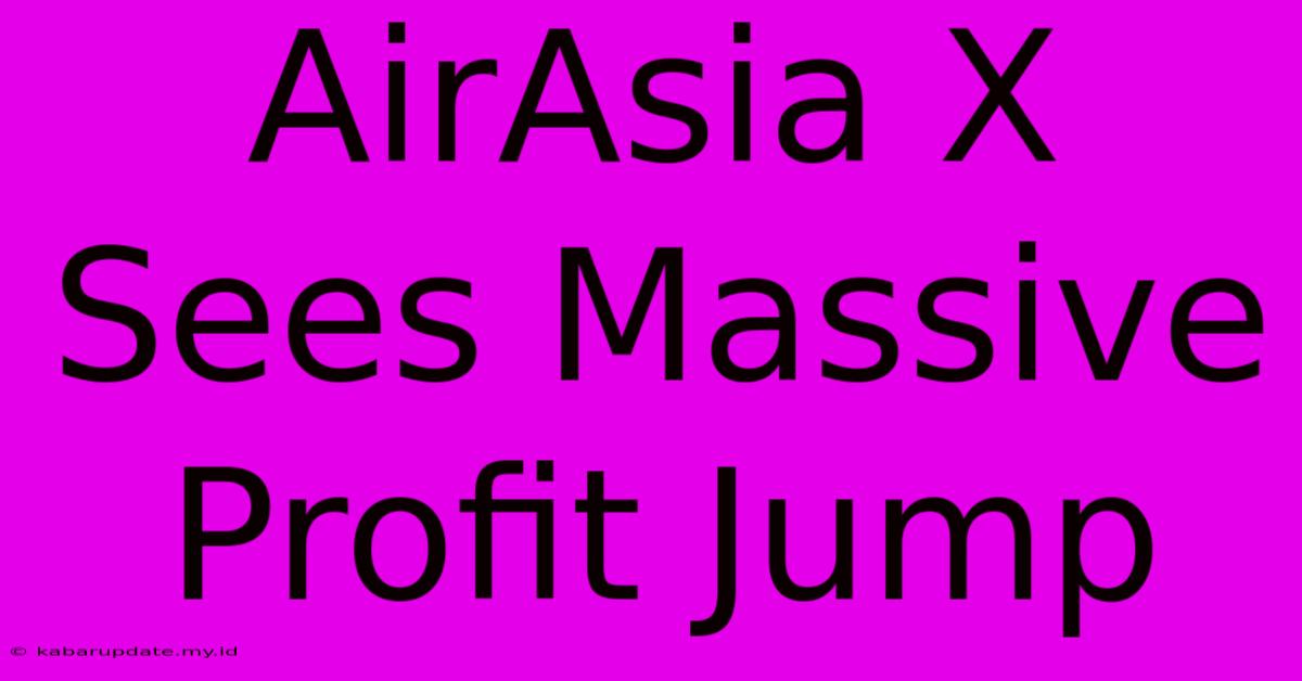 AirAsia X Sees Massive Profit Jump