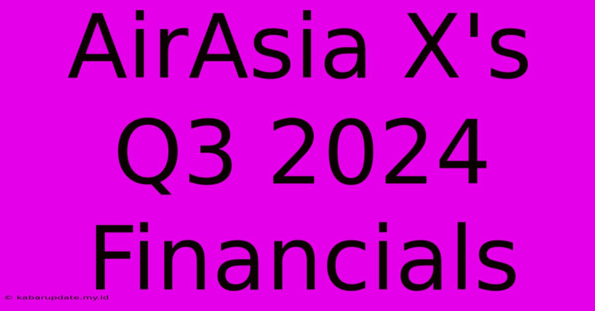 AirAsia X's Q3 2024 Financials