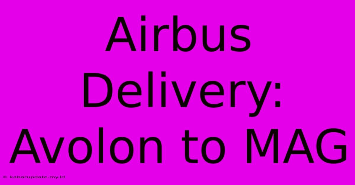 Airbus Delivery: Avolon To MAG