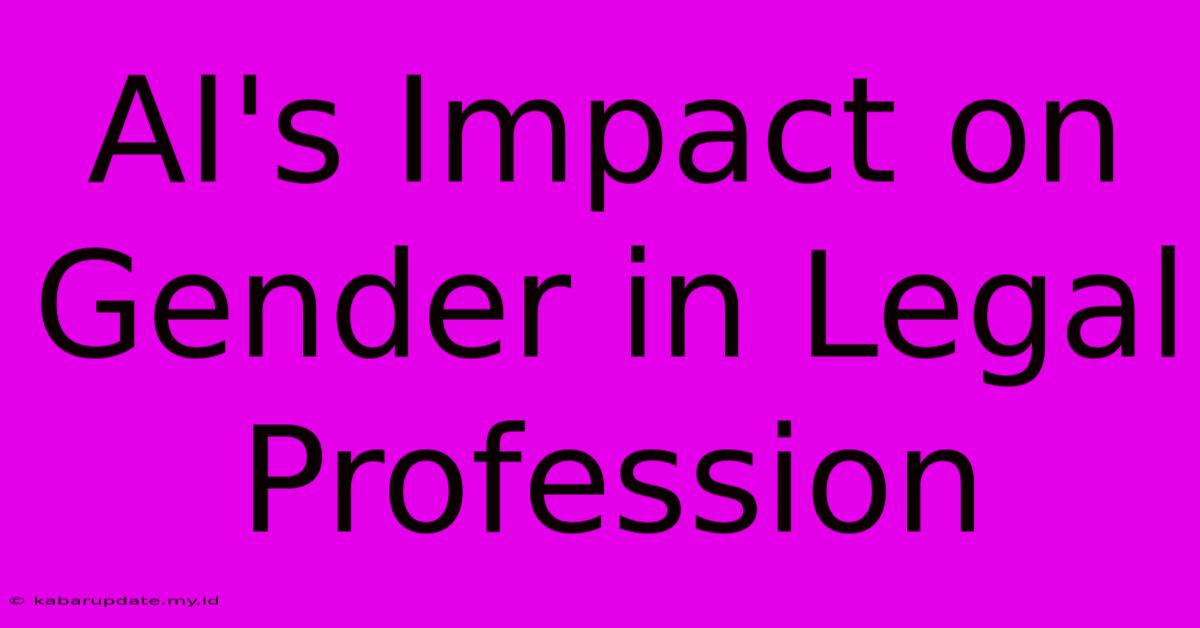 AI's Impact On Gender In Legal Profession