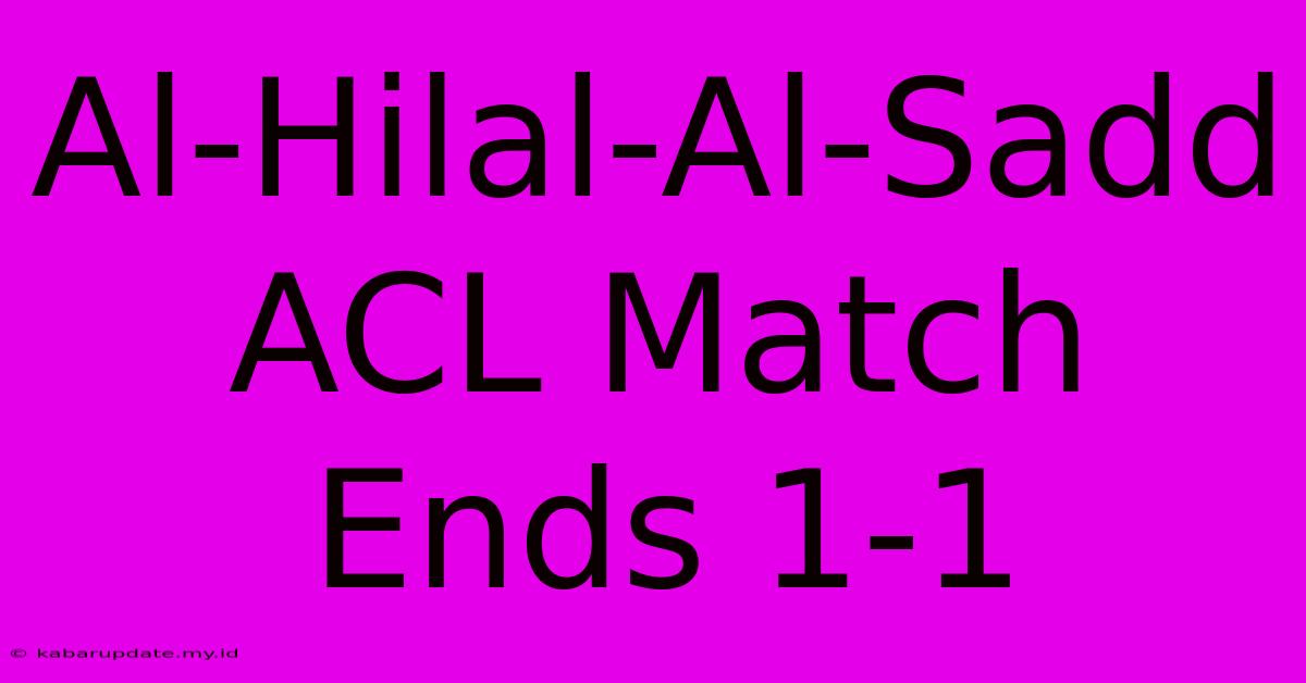 Al-Hilal-Al-Sadd ACL Match Ends 1-1