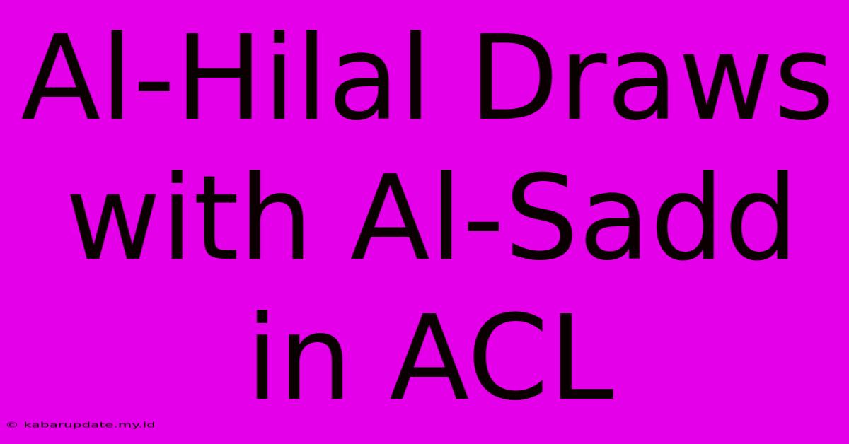 Al-Hilal Draws With Al-Sadd In ACL