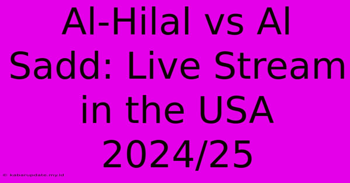 Al-Hilal Vs Al Sadd: Live Stream In The USA 2024/25