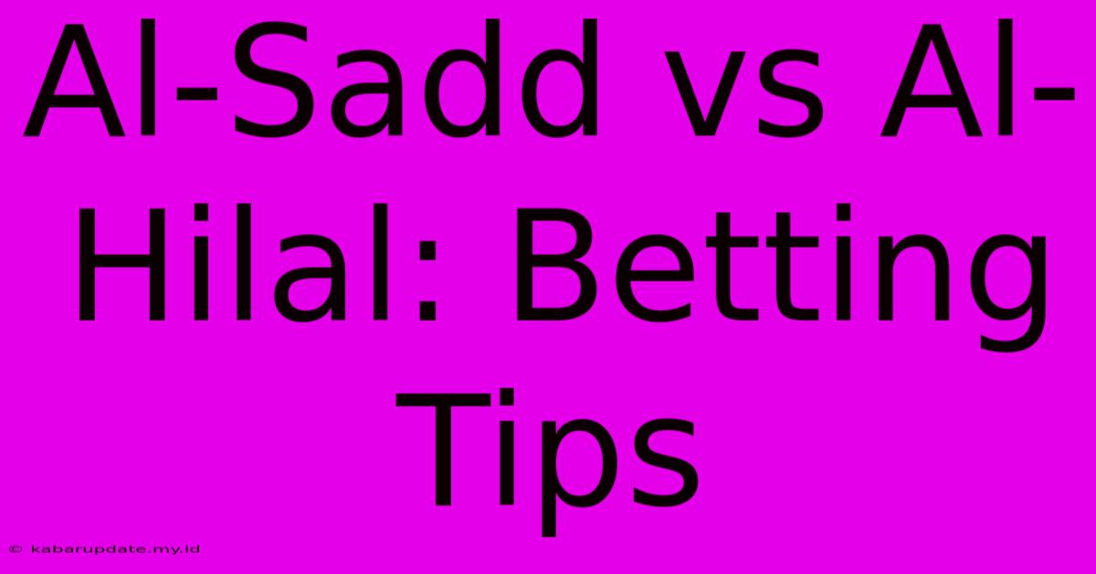 Al-Sadd Vs Al-Hilal: Betting Tips