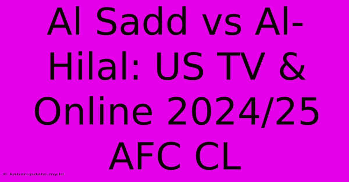 Al Sadd Vs Al-Hilal: US TV & Online 2024/25 AFC CL