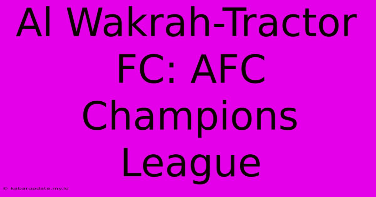 Al Wakrah-Tractor FC: AFC Champions League