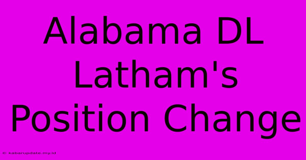 Alabama DL Latham's Position Change