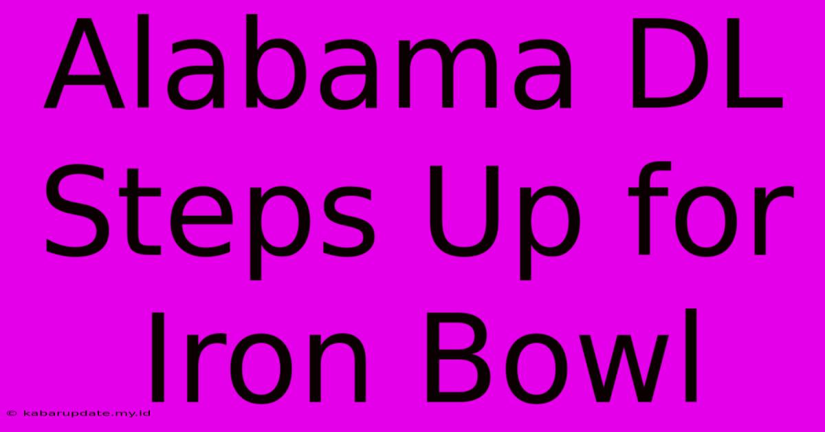 Alabama DL Steps Up For Iron Bowl