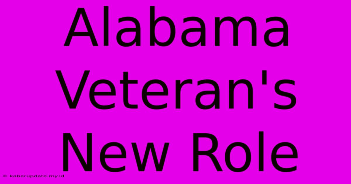 Alabama Veteran's New Role