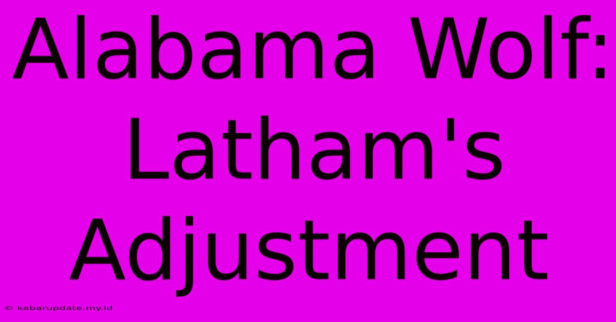 Alabama Wolf: Latham's Adjustment