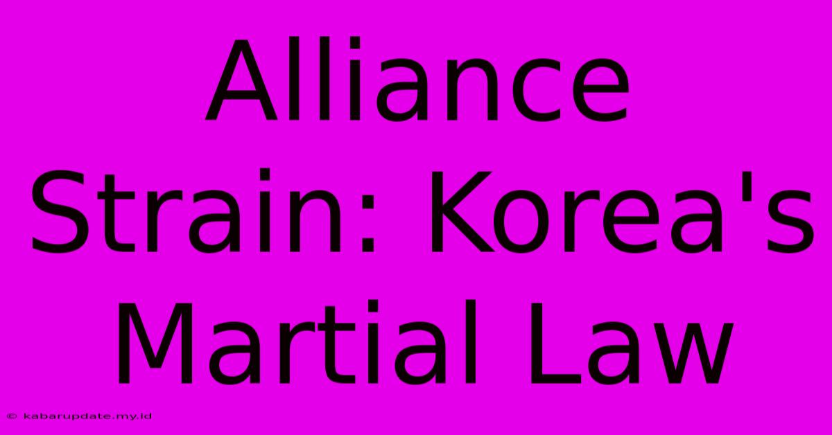 Alliance Strain: Korea's Martial Law