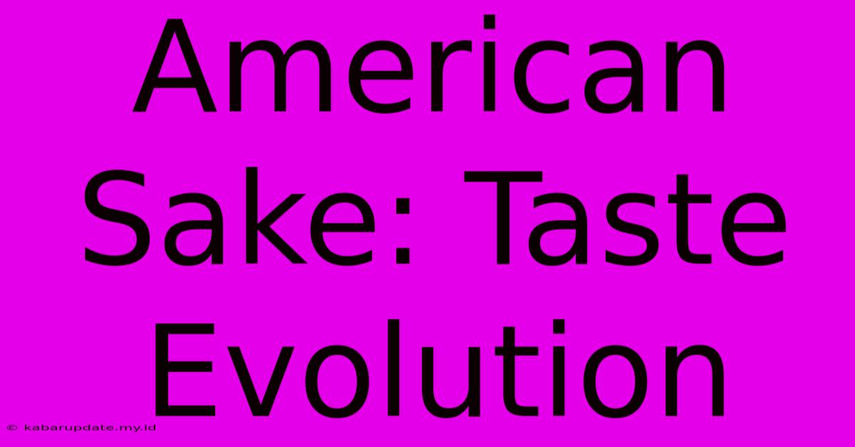 American Sake: Taste Evolution