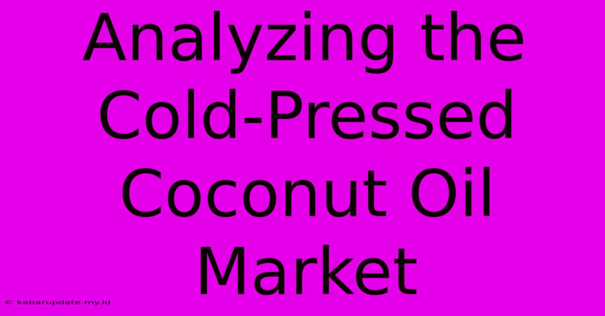 Analyzing The Cold-Pressed Coconut Oil Market