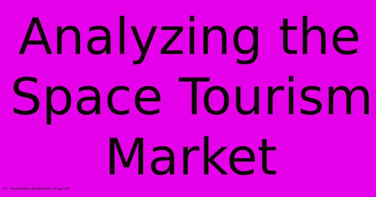 Analyzing The Space Tourism Market