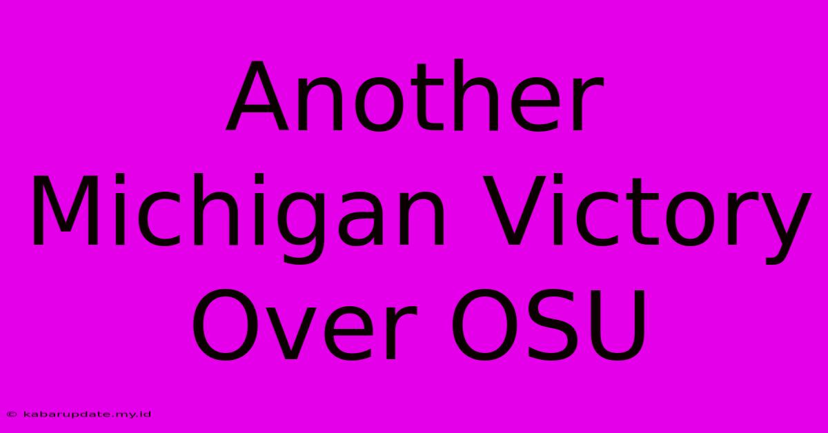 Another Michigan Victory Over OSU