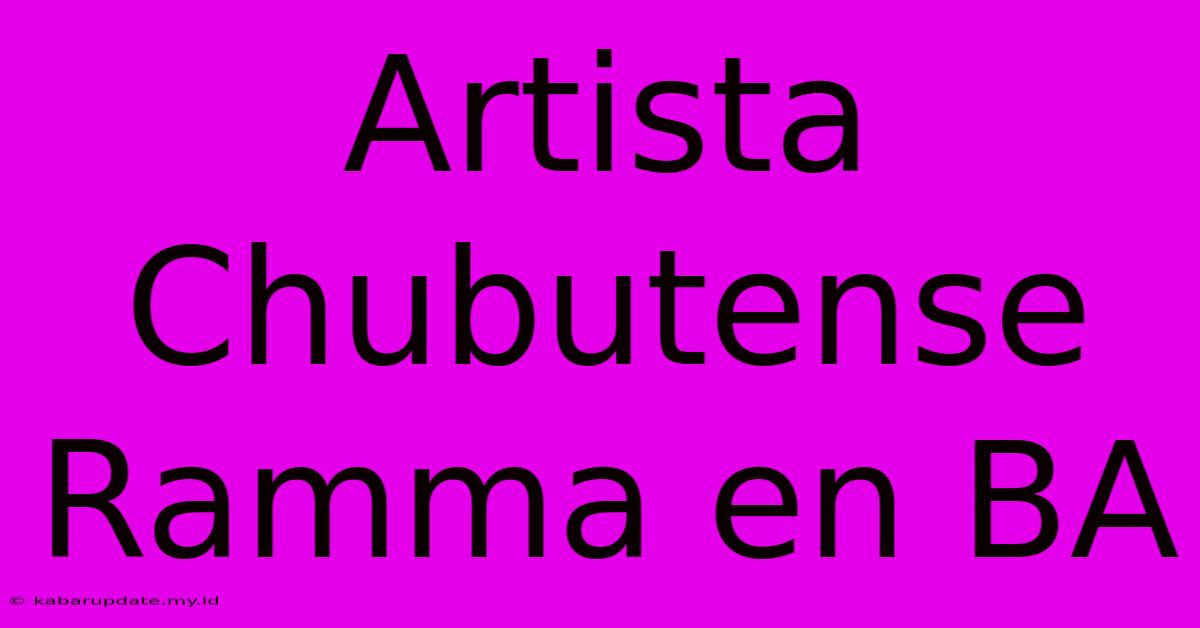 Artista Chubutense Ramma En BA