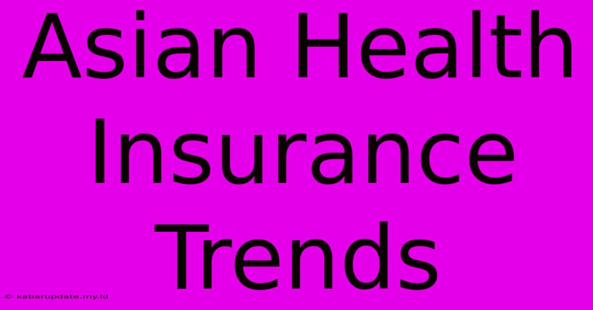 Asian Health Insurance Trends