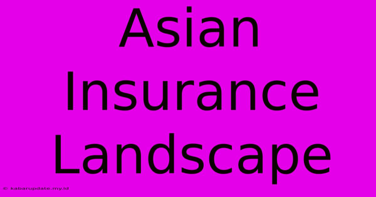 Asian Insurance Landscape