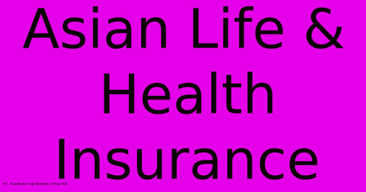 Asian Life & Health Insurance