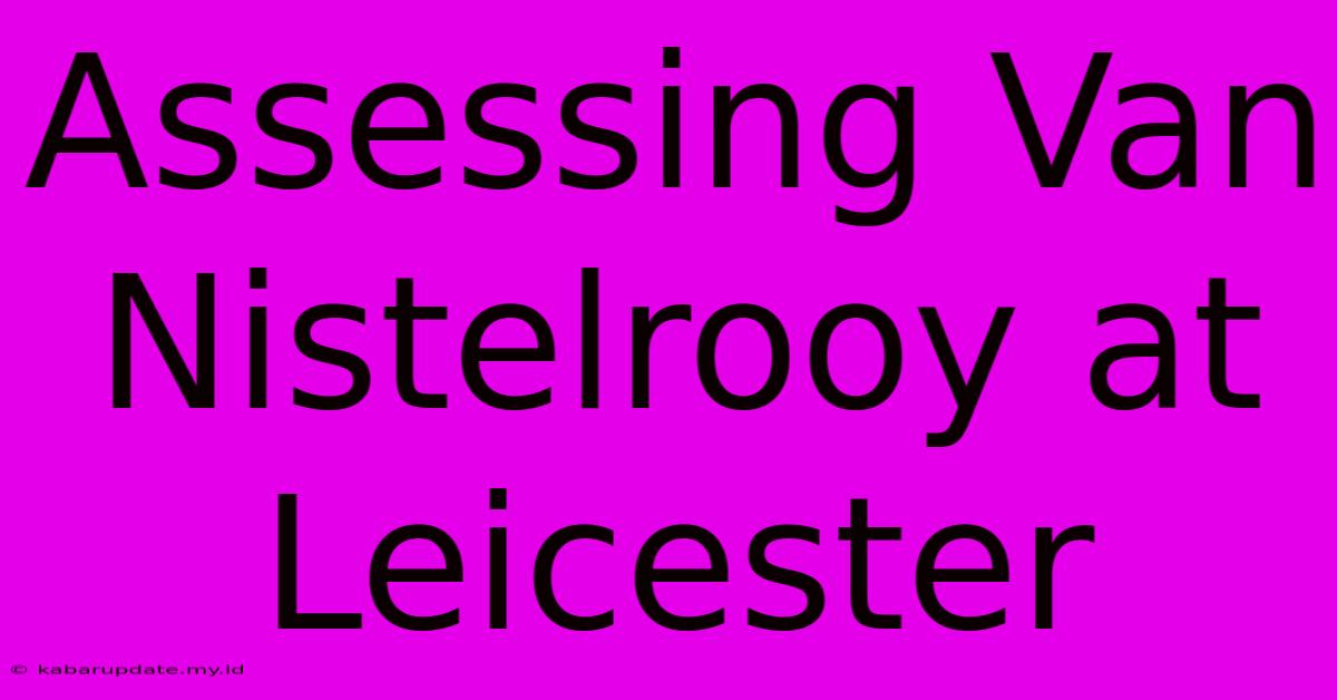 Assessing Van Nistelrooy At Leicester