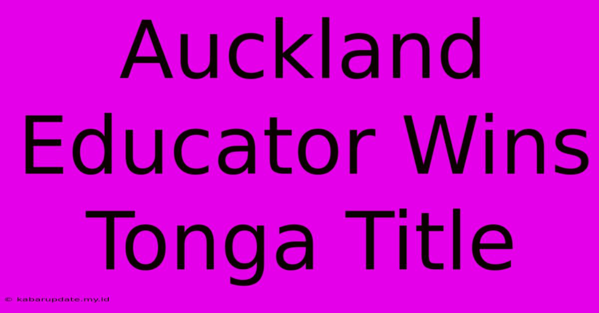 Auckland Educator Wins Tonga Title