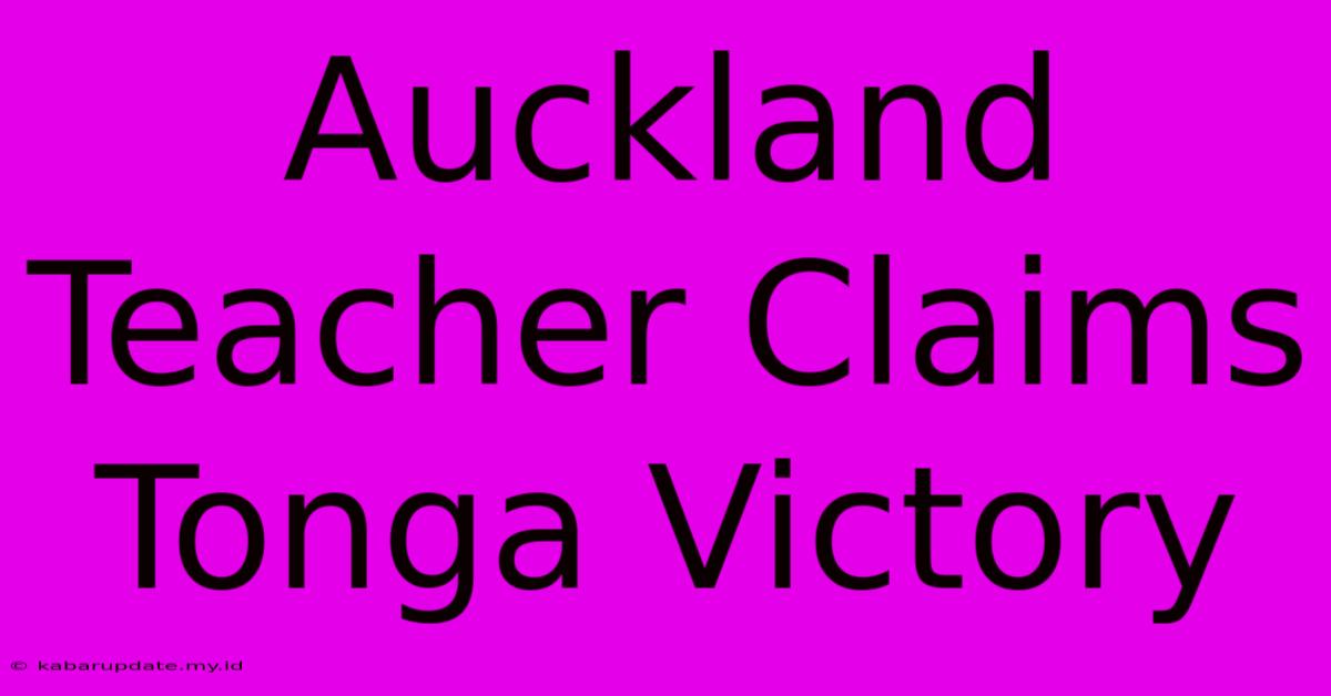 Auckland Teacher Claims Tonga Victory