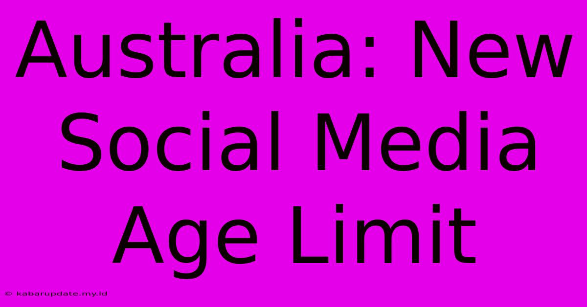 Australia: New Social Media Age Limit