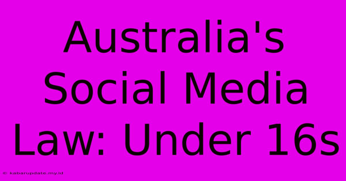 Australia's Social Media Law: Under 16s