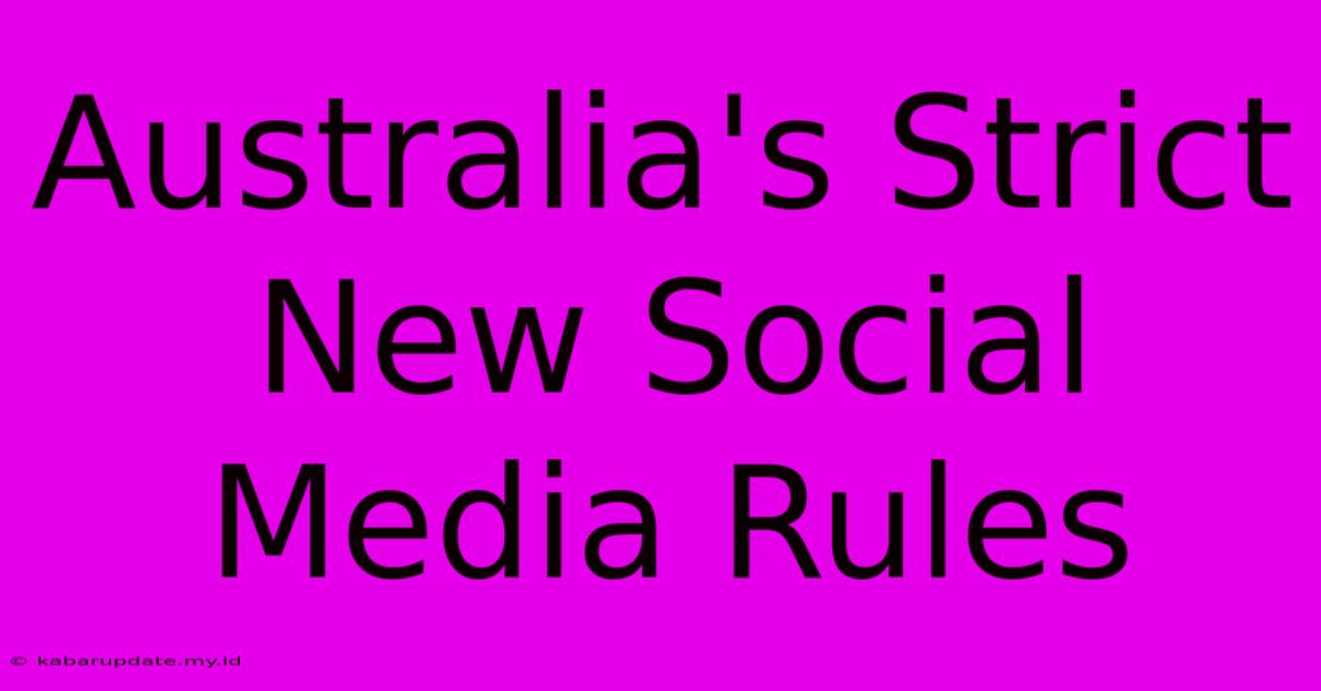 Australia's Strict New Social Media Rules