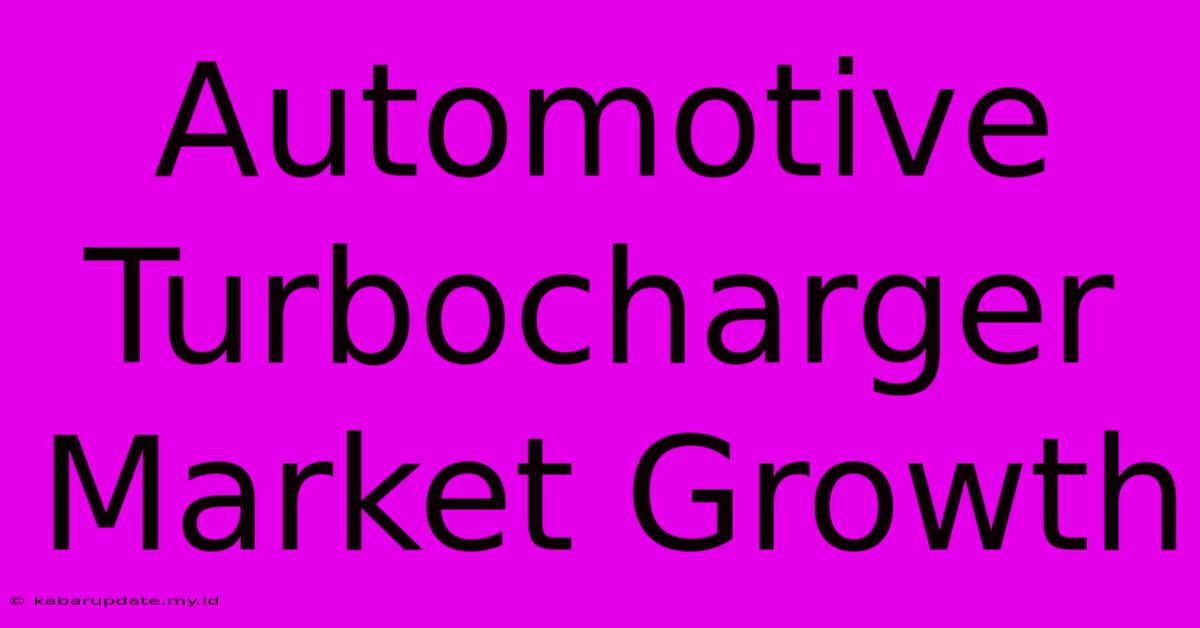 Automotive Turbocharger Market Growth