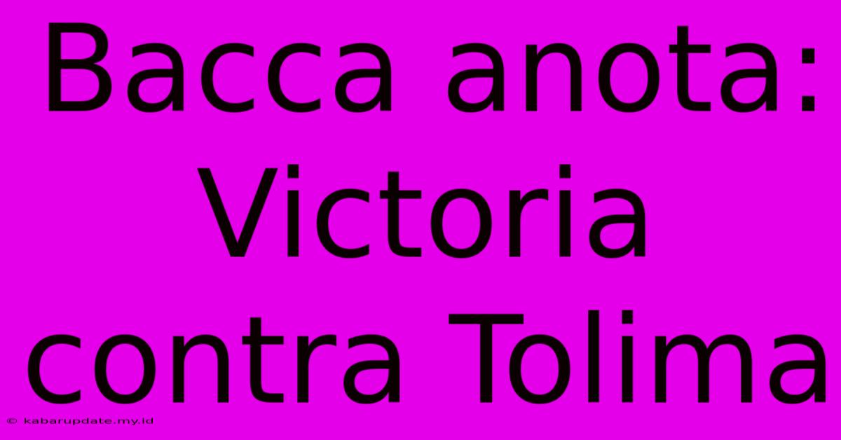 Bacca Anota:  Victoria Contra Tolima